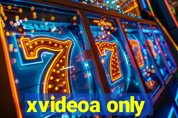 xvideoa only